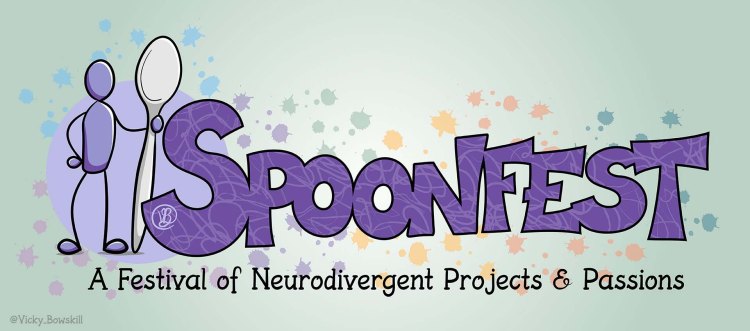 Spoonfest banner, cartoon of stick person holding a giant spoon. Words read 'SpoonFest: a festival of neurodivergent projects and passions'